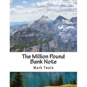 The Million Pound Bank Note -- Mark Twain